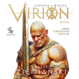 Virion. Legenda miecza. Tom 3. Dom – okładka audiobooka, autor Andrzej Ziemiański