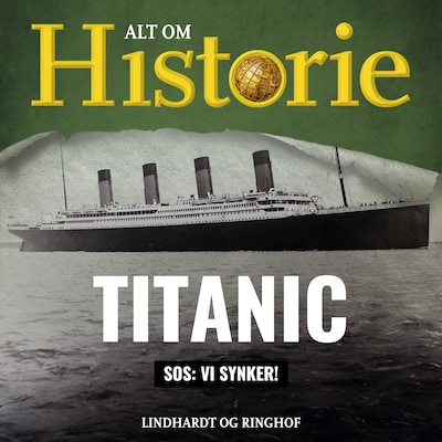 Titanic: SOS: Vi synker! – omslag til lydbogen af Alt Om Historie