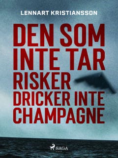 Den som inte tar risker dricker inte champagne – omslag till ljudboken av Lennart Kristiansson