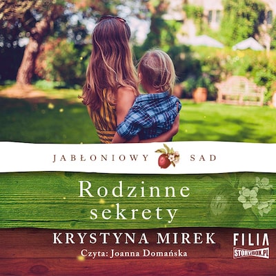 Jabłoniowy sad. Tom 2. Rodzinne sekrety – okładka audiobooka, autor Krystyna Mirek