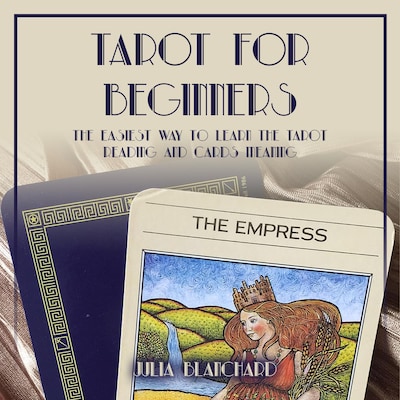 Tarot for Beginners, The Easiest Way to Learn the Tarot Reading and Cards Meaning