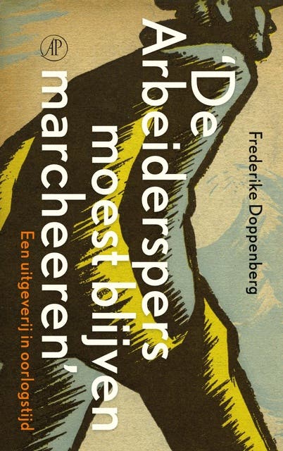De Arbeiderspers moest blijven marcheeren: een uitgeverij in oorlogstijd – omslag van het luisterboek van Frederike Doppenberg