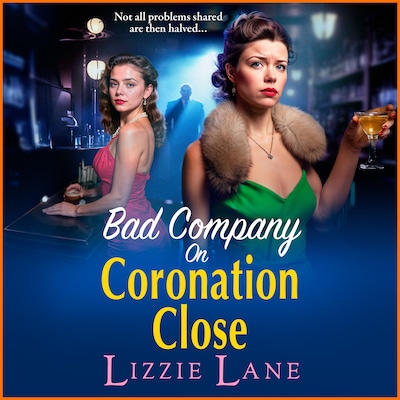 Bad Company on Coronation Close - Coronation Close - Discover the BRAND NEW, brilliantly gripping, vivid historical saga series from BESTSELLER Lizzie Lane, Book 5 (Unabridged) – omslag til lydbogen af Lizzie Lane