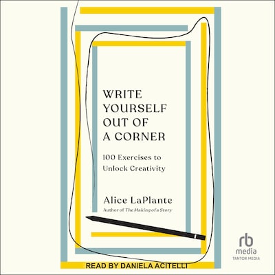 Write Yourself Out of a Corner – omslag til lydbogen af Alice LaPlante