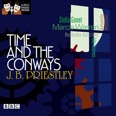 Time And The Conways (Classic Radio Theatre) – omslag til lydbogen af J.B. Priestley
