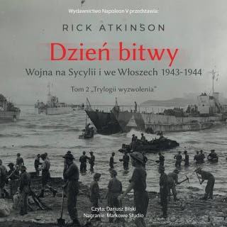 Dzień bitwy. Wojna na Sycylii i we Włoszech 1943-1944 – okładka audiobooka, autor Rick Atkinson