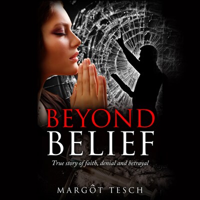 Beyond Belief: True story of faith, denial and betrayal – omslag van het luisterboek van Margôt Tesch