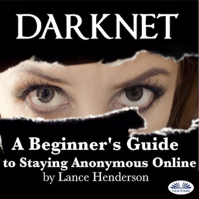 Darknet: A Beginner`s Guide to Staying Anonymous Online – omslag til lydbogen af Lance Henderson