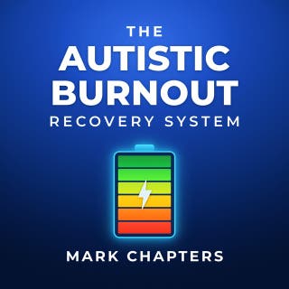 The Autistic Burnout Recovery System:: A Practical Guide to Reclaiming Your Energy and Redesigning Your Life – omslag till ljudboken av Mark Chapters
