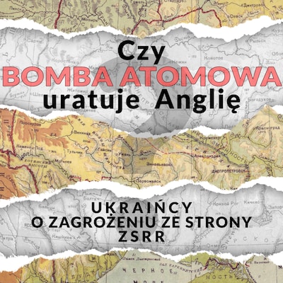 Czy bomba atomowa uratuje Anglię? Ukraińcy o zagrożeniu ze strony ZSRR
