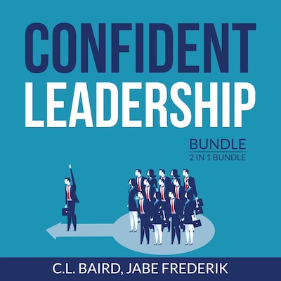 Confident Leadership Bundle, 2 in 1 Bundle: Inspirational Leader, Dare to Lead – omslag til lydbogen af C.L. Baird, and Jabe Frederik