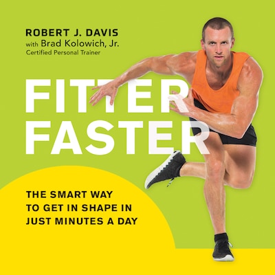 Fitter Faster – omslag til lydbogen af Robert J. Davis, Brad Kolowich, Jr.