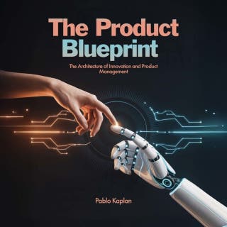 The Product Blueprint: The Architecture of Innovation and Product Management