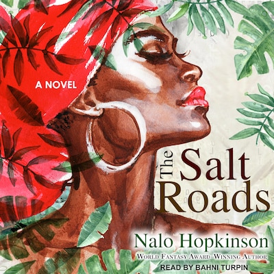The Salt Roads – omslag til lydbogen af Nalo Hopkinson