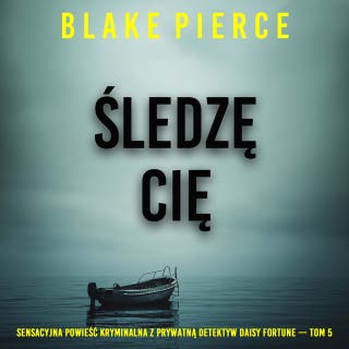 Śledzę cię (Sensacyjna powieść kryminalna z prywatną detektyw Daisy Fortune — Tom 5) – okładka audiobooka, autor Blake Pierce