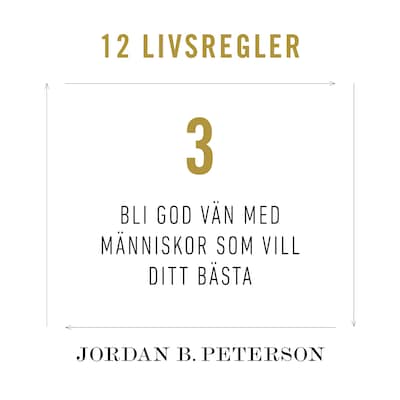 Regel 3: Bli god vän med människor som vill ditt bästa
