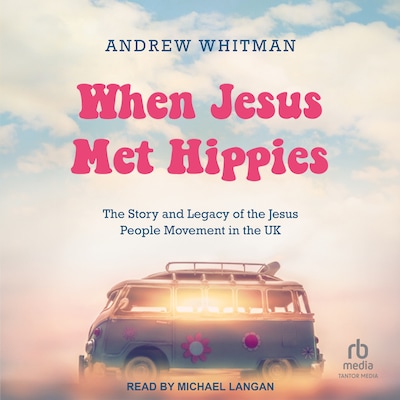 When Jesus Met Hippies – omslag til lydbogen af Andrew Whitman