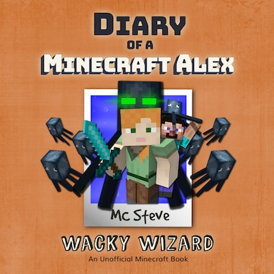 Diary of a Minecraft Alex Book 4: Wacky Wizard (An Unofficial Minecraft Diary Book) – okładka audiobooka, autor MC Steve