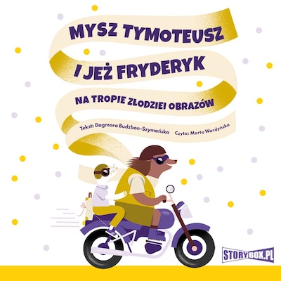 Mysz Tymoteusz i jeż Fryderyk. Na tropie złodziei obrazów – okładka audiobooka, autor Dagmara Budzbon-Szymańska