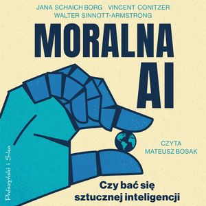 Moralna AI – okładka audiobooka, autor Jana Schaich Borg, Vincent Conitzer, Walter Sinnott-Armstrong