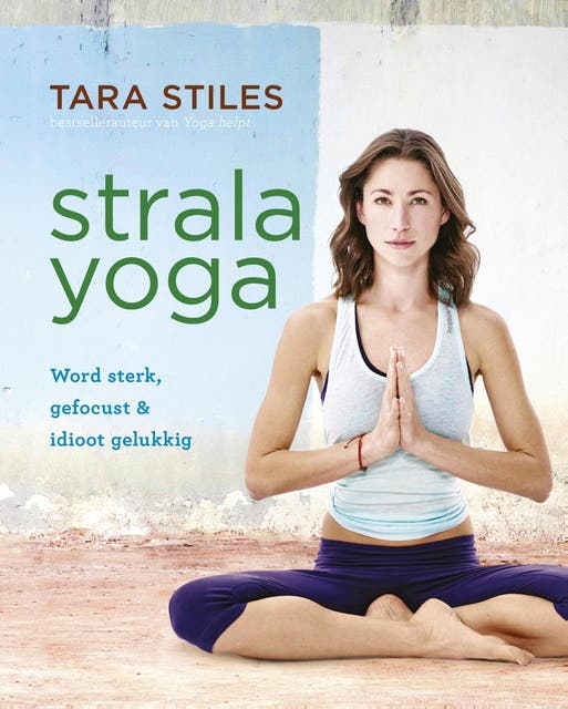 Strala yoga: word sterk, gefocust en idioot gelukkig – omslag van het luisterboek van Tara Stiles