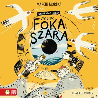Drużyna Oka. Misja: Foka szara – okładka audiobooka, autor Marcin Mortka