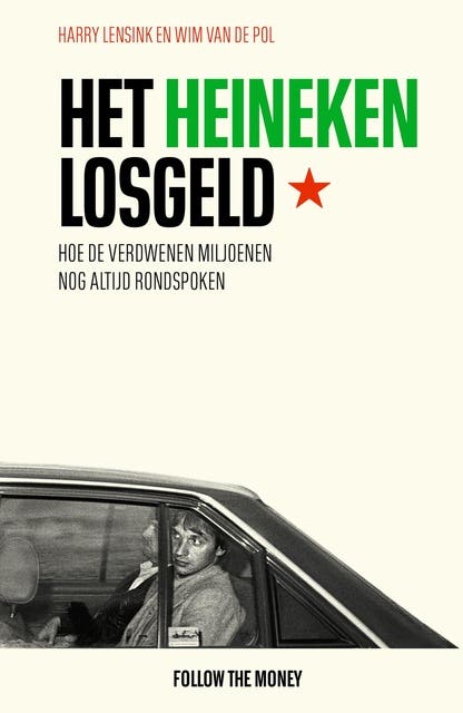 Het Heineken-losgeld: Hoe de verdwenen miljoenen nog altijd rondspoken – omslag van het luisterboek van Harry Lensink,Wim van de Pol