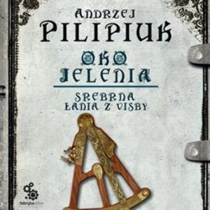 Oko jelenia. Tom 2: Srebrna Łania z Visby – okładka audiobooka, autor Andrzej Pilipiuk