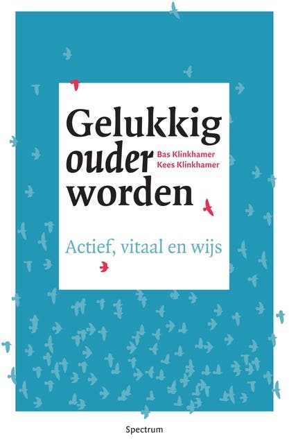 Gelukkig ouder worden: Actief, vitaal en wijs – omslag van het luisterboek van Bas Klinkhamer,Kees Klinkhamer