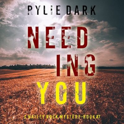Needing You (A Hailey Rock FBI Suspense Thriller—Book 7) – omslag til lydbogen af Rylie Dark