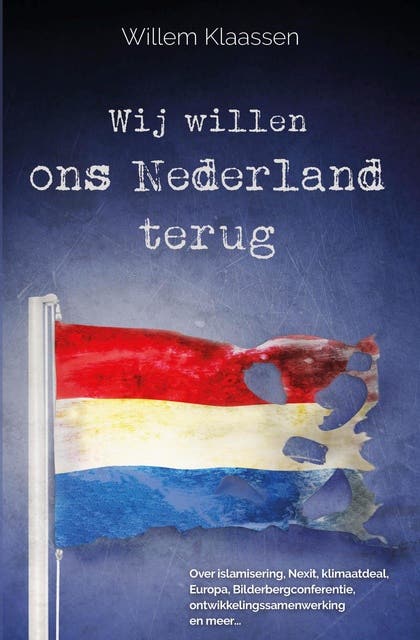 Wij willen ons Nederland terug: Voor hen die bijna nooit lezen, voor hen die bijna nooit stemmen, voor hen die tegen de waarheid kunnen, voor hen die – omslag van het luisterboek van Willem Klaassen
