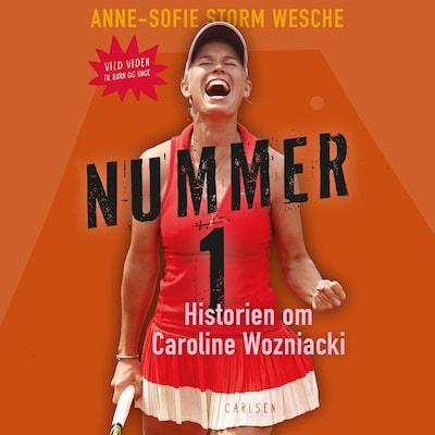 Nummer 1 - Historien om Caroline Wozniacki – omslag til lydbogen af Anne-Sofie Storm Wesche