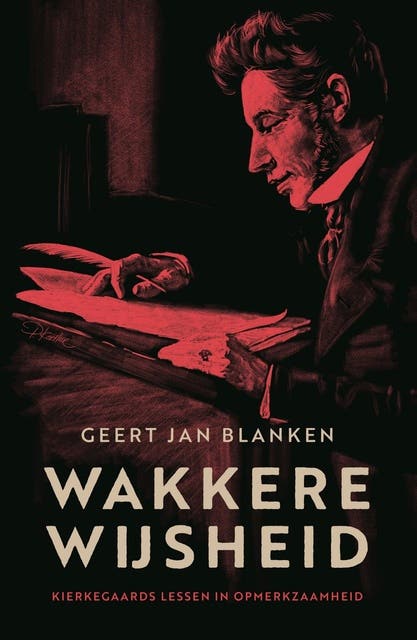 Wakkere wijsheid: Kierkegaards lessen in opmerkzaamheid – omslag van het luisterboek van Geert Jan Blanken