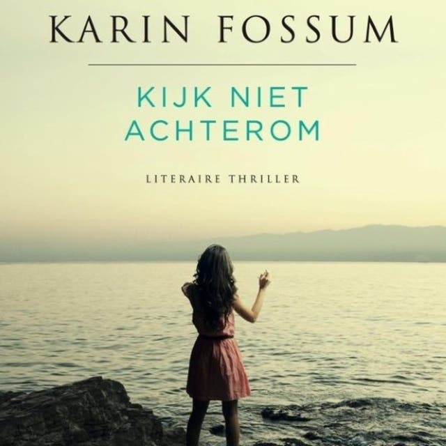 Kijk niet achterom: Literaire thriller – omslag van het luisterboek van Karin Fossum