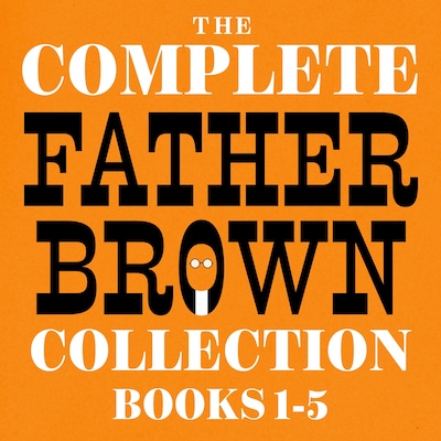 The Complete Father Brown Collection: Books 1-5