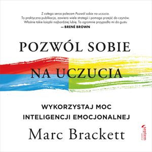Pozwól sobie na uczucia. Wykorzystaj moc inteligencji emocjonalnej – okładka audiobooka, autor Marc Brackett