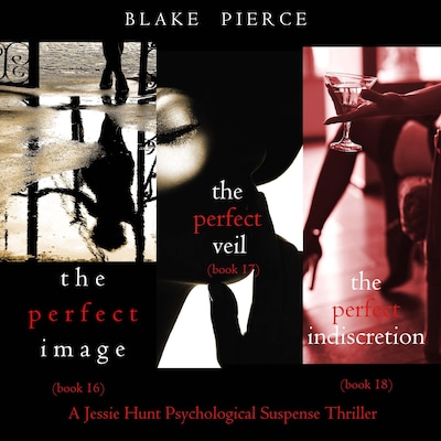 Jessie Hunt Psychological Suspense Bundle: The Perfect Image (#16), The Perfect Veil (#17), and The Perfect Indiscretion (#18) – omslag til lydbogen af Blake Pierce