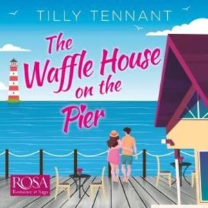 The Waffle House on the Pier – okładka audiobooka, autor Tilly Tennant