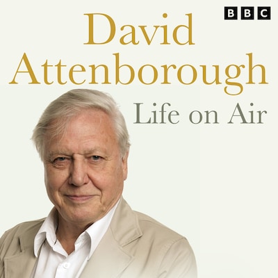 David Attenborough Life On Air: Memoirs Of A Broadcaster – omslag til lydbogen af David Attenborough