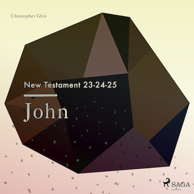 The New Testament 23-24-25 - John – omslag til lydbogen af Christopher Glyn