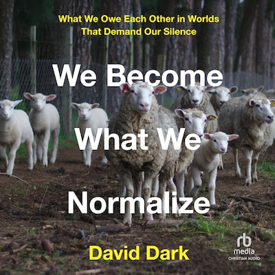 We Become What We Normalize – omslag til lydbogen af David Dark