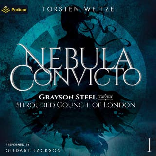 Grayson Steel and the Shrouded Council of London: Nebula Convicto, Book 1