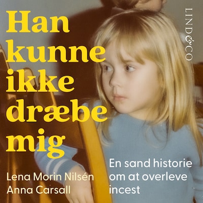Han kunne ikke dræbe mig : En sand historie om at overleve incest – omslag til lydbogen af Anna Carsall, Lena Morin Nilsén