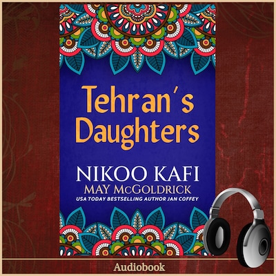 Tehran's Daughters – omslag til lydbogen af May McGoldrick, Jan Coffey, Nikoo Kafi