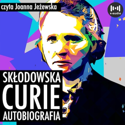Skłodowska-Curie. Autobiografia – okładka audiobooka, autor Beata Krupska