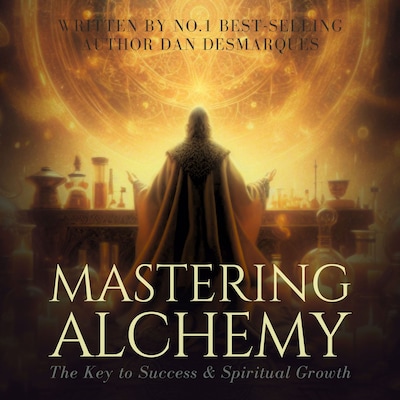 Mastering Alchemy – omslag til lydbogen af Dan Desmarques