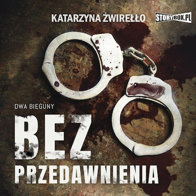 Dwa bieguny. Tom 1. Bez przedawnienia – okładka audiobooka, autor Katarzyna Żwirełło