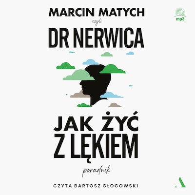 Jak żyć z lękiem. Poradnik dr. Nerwicy – okładka audiobooka, autor Marcin Matych