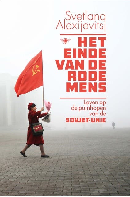 Het einde van de rode mens: leven op de puinhopen van de Sovjet-Unie