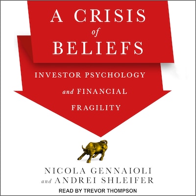 A Crisis of Beliefs – omslag til lydbogen af Nicola Gennaioli, Andrei Shleifer